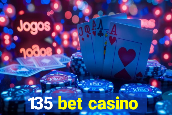 135 bet casino